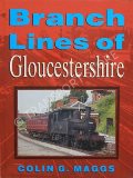 Branch Lines of Gloucestershire  by MAGGS, Colin G. 